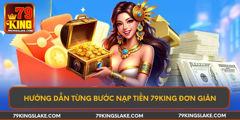 Hướng dẫn từng bước nạp tiền 79KING đơn giản
