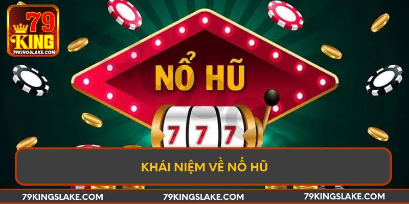 Khái niệm về Nổ Hũ