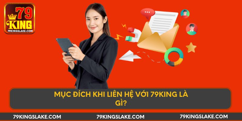 Mục đích khi liên hệ với 79KING là gì?
