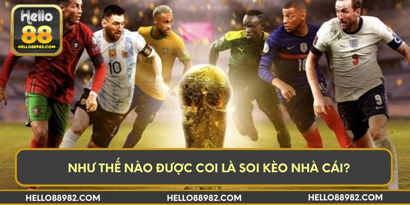 Như thế nào được coi là soi kèo nhà cái?