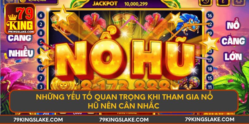Những yếu tố quan trọng khi tham gia nổ hũ nên cân nhắc