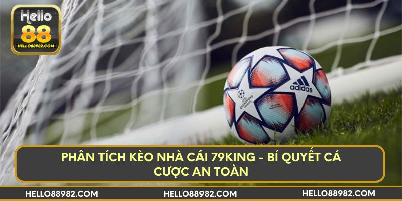 Bí quyết soi kèo nhà cái 79king chính xác từ chuyên gia