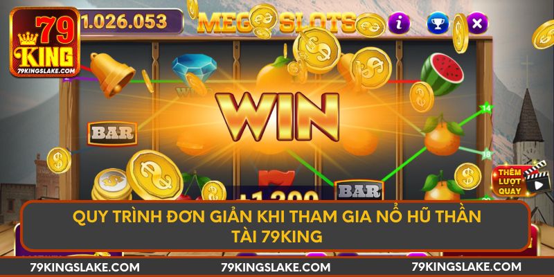 Quy trình đơn giản khi tham gia nổ hũ Thần Tài 79King