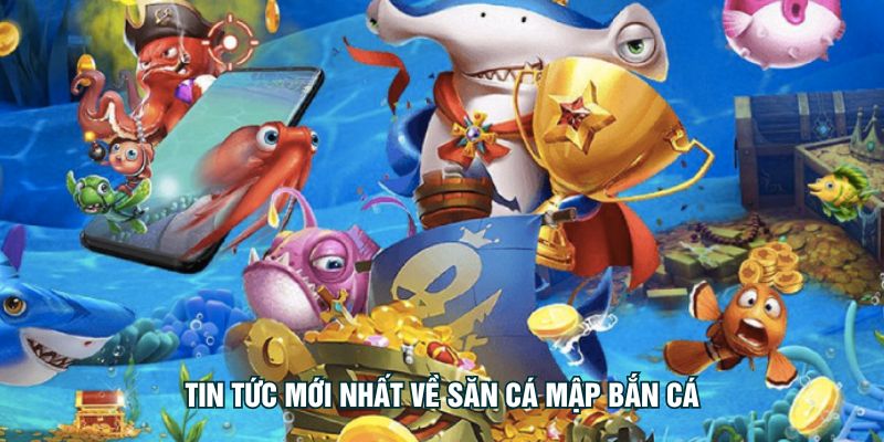Tin tức mới nhất về săn cá mập bắn cá